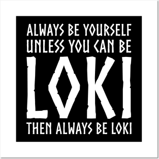 Viking Norse Mythology - Always Be Yourself Unless You Can Be Loki Posters and Art